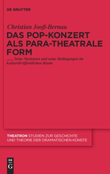 Image for Das Pop-Konzert als para-theatrale Form: Seine Varianten und seine Bedingungen im kulturell-offentlichen Raum