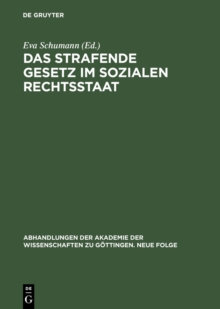 Image for Das strafende Gesetz im sozialen Rechtsstaat: 15. Symposion der Kommission: "Die Funktion des Gesetzes in Geschichte und Gegenwart"