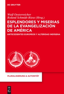 Image for Esplendores y miserias de la evangelizacion de America: Antecedentes europeos y alteridad indigena