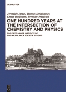Image for One Hundred Years at the Intersection of Chemistry and Physics: The Fritz Haber Institute of the Max Planck Society 1911-2011