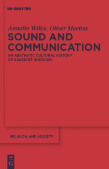 Image for Sound and Communication: An Aesthetic Cultural History of Sanskrit Hinduism
