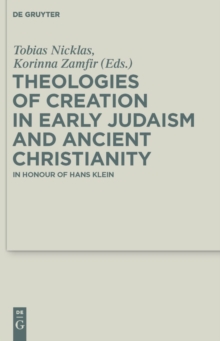 Image for Theologies of Creation in Early Judaism and Ancient Christianity: In Honour of Hans Klein