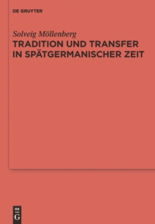 Image for Tradition und Transfer in spatgermanischer Zeit: Suddeutsches, englisches und skandinavisches Fundgut des 6. Jahrhunderts