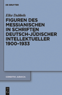Image for Figuren des Messianischen in Schriften deutsch-judischer Intellektueller 1900-1933