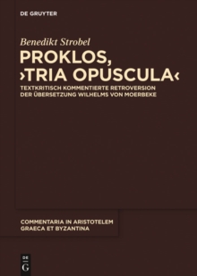 Image for Proklos, "Tria opuscula": Textkritisch kommentierte Retroversion der Ubersetzung Wilhelms von Moerbeke