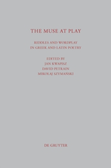 Image for The Muse at Play: Riddles and Wordplay in Greek and Latin Poetry