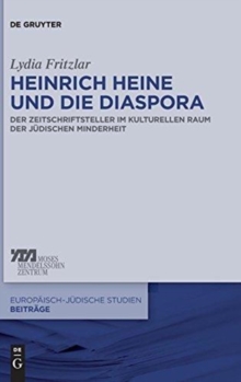 Image for Heinrich Heine und die Diaspora : Der Zeitschriftsteller im kulturellen Raum der judischen Minderheit