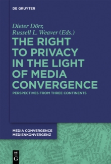 Image for The Right to Privacy in the Light of Media Convergence -: Perspectives from Three Continents
