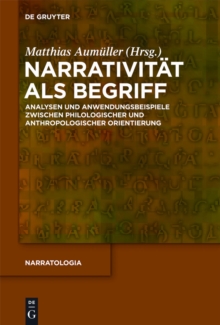 Image for Narrativitat als Begriff: Analysen und Anwendungsbeispiele zwischen philologischer und anthropologischer Orientierung