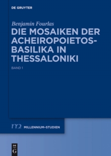 Image for Die Mosaiken der Acheiropoietos-Basilika in Thessaloniki: Eine vergleichende Analyse dekorativer Mosaiken des 5. und 6. Jahrhunderts