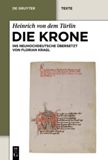 Image for Die Krone: Unter Mitarbeit von Alfred Ebenbauer ins Neuhochdeutsche ubersetzt von Florian Kragl