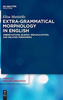 Image for Extra-grammatical Morphology in English : Abbreviations, Blends, Reduplicatives, and Related Phenomena
