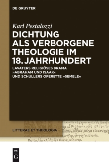 Image for Dichtung als verborgene Theologie im 18. Jahrhundert: Lavaters religioses Drama "Abraham und Isaak" und Schillers Operette "Semele"
