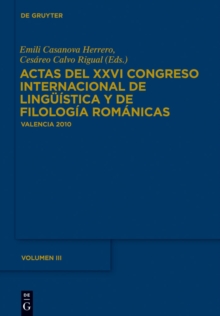 Image for Actas del XXVI Congreso Internacional de Linguistica y de Filologia Romanicas. Tome III