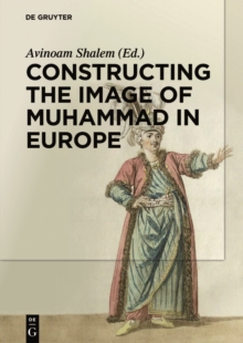 Image for Constructing the image of Muhammad in Europe