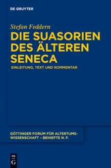 Image for Die Suasorien des alteren Seneca: Einleitung, Text und Kommentar