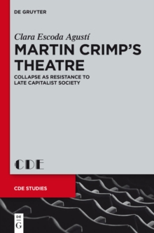 Image for Martin Crimp's Theatre: Collapse as Resistance to Late Capitalist Society