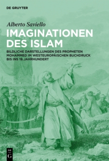 Image for Imaginationen des Islam: bildliche Darstellungen des Propheten Mohammed im westeuropèaischen Buchdruck bis ins 19. Jahrhundert