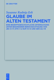 Image for Glaube im Alten Testament: Eine begriffsgeschichtliche Untersuchung unter besonderer Berucksichtigung von Jes 7, 1-17; Dtn 1-3; Num 13-14 und Gen 22,1-19