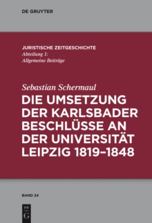 Image for Die Umsetzung der Karlsbader Beschlusse an der Universitat Leipzig 1819-1848