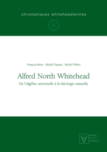Image for Alfred North Whitehead: De l'algebre universelle a la theologie naturelle