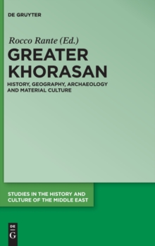 Image for Greater Khorasan  : history, geography, archaeology and material culture