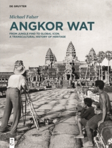 Image for Angkor Wat - A Transcultural History of Heritage: Volume 1: Angkor in France. From Plaster Casts to Exhibition Pavilions. Volume 2: Angkor in Cambodia. From Jungle Find to Global Icon