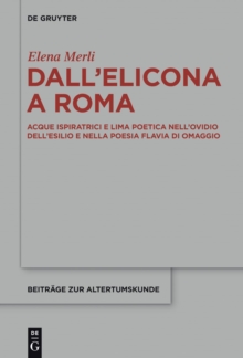 Image for Dall'Elicona a Roma: Acque ispiratrici e lima poetica nell'Ovidio dell'esilio e nella poesia flavia di omaggio