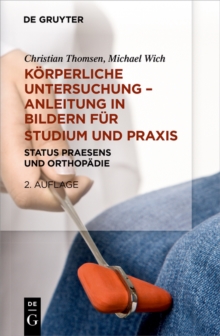 Image for Korperliche Untersuchungen - Anleitung in Bildern fur Studium und Praxis: Status praesens und Orthopadie