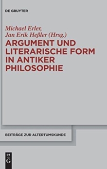 Image for Argument und literarische Form in antiker Philosophie : Akten des 3. Kongresses der Gesellschaft fur antike Philosophie 2010