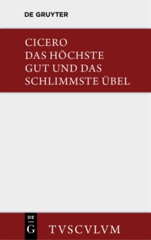 Image for Das hochste Gut und das schlimmste Ubel / De finibus bonorum et malorum: Lateinisch - deutsch