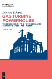 Image for Gas Turbine Powerhouse : The Development of the Power Generation Gas Turbine at BBC - ABB - Alstom
