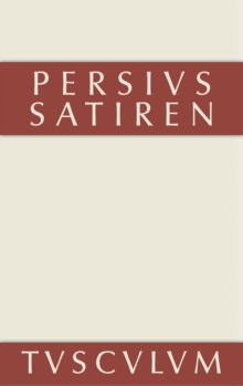 Image for Die Satiren des Persius: Lateinisch und deutsch