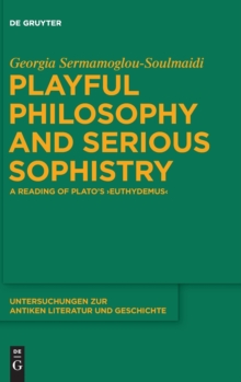 Image for Playful Philosophy and Serious Sophistry : A Reading of Plato's "Euthydemus"