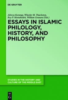 Image for Essays in Islamic philology, history, and philosophy: a festschrift in celebration and honor of Professor Ahmad Mahdavi Damghani's 90th birthday