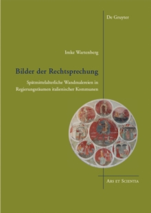 Image for Bilder der Rechtsprechung: spatmittelalterliche Wandmalereien in Regierungsraumen italienischer Kommunen