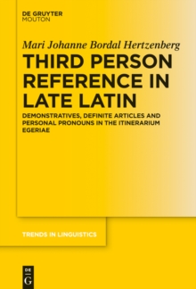 Image for Third person reference in late Latin: demonstratives, definite articles and personal pronouns in the Itinerarium egeriae