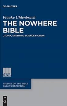 Image for The nowhere Bible  : utopia, dystopia, science