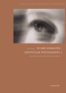 Image for 3D and Animated Lenticular Photography : Between Utopia and Entertainment