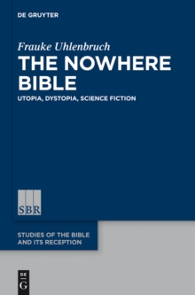 Image for The nowhere Bible: utopia, dystopia, science