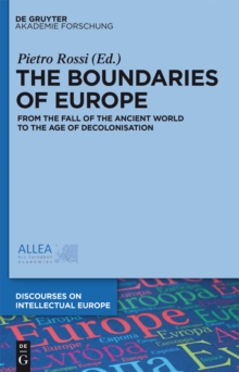 Image for The boundaries of Europe: from the fall of the ancient world to the age of decolonisation