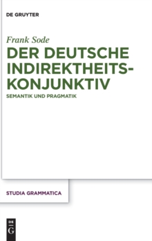 Image for Der deutsche Indirektheitskonjunktiv : Semantik und Pragmatik