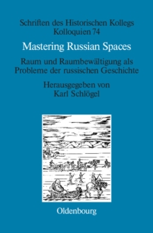 Image for Mastering Russian Spaces: Raum und Raumbewaltigung als Probleme der russischen Geschichte