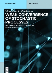 Image for Weak Convergence of Stochastic Processes: With Applications to Statistical Limit Theorems