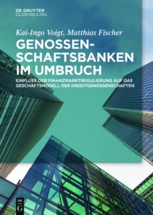 Image for Genossenschaftsbanken im Umbruch: Einfluss der Finanzmarktregulierung auf das Geschaftsmodell der Kreditgenossenschaften