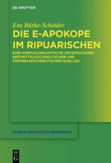 Image for Die e-Apokope im Ripuarischen : Eine korpuslinguistische Untersuchung spatmittelhochdeutscher und fruhneuhochdeutscher Quellen