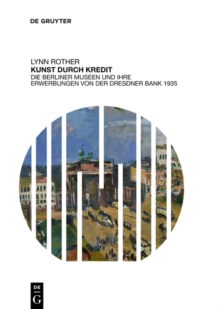 Image for Kunst durch Kredit: Die Berliner Museen und ihre Erwerbungen von der Dresdner Bank 1935