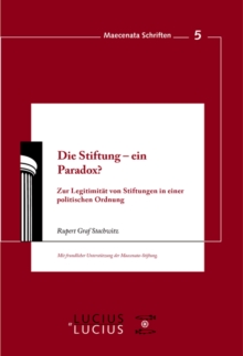 Image for Die Stiftung - ein Paradox?: Zur Legitimitat von Stiftungen in einer politischen Ordnung