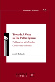 Image for Towards a Voice in the Public Sphere?: Deliberation With Muslim Civil Society in Berlin