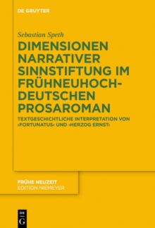 Image for Dimensionen narrativer Sinnstiftung im fruhneuhochdeutschen Prosaroman: textgeschichtliche Interpretation von Fortunatus und Herzog Ernst